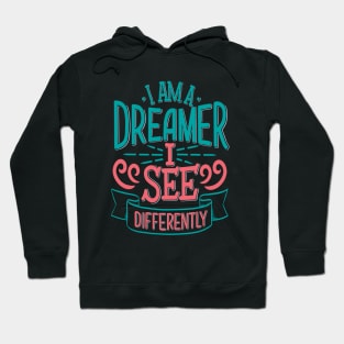 I Am A Dreamer I See Differently Hoodie